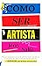Como Ser Artista