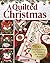 A Quilted Christmas: 16 Projects to Bring the Warmth of the Season Home (Landauer) Holiday-Themed Quilts, Runners, Wall Hangings, Ornaments, Pillows, and More - Applique and Patchwork Instructions