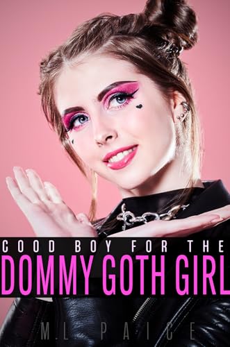Good Boy for the Dommy Goth Girl: Gentle & Sensual Teasing Femdom Erotic Novella (I Was Humiliated, and I Loved It!)