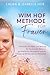 Die Wim-Hof-Methode für Frauen: Die Kraft von Kälte und Atmung für hormonelle Balance, ganzheitliche Gesundheit und die Entfaltung deines inneren Potenzials (German Edition)