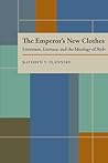 The Emperor’s New Clothes: Literature, Literacy, and the Ideology of Style (Composition, Literacy, and Culture, 163)
