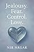 Jealousy. Fear. Control. Lo...
