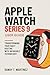 APPLE WATCH SERIES 9 USER GUIDE by Randy Martinez