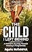 The Child I Left Behind by Anjalia McGoldrick