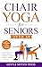 Chair Yoga for Seniors over 60 by Gentle Press