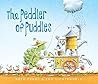 The Peddler of Puddles: A Heartwarming Story About an Inventor, Friendship, and Home for Kids (Ages 4-8)