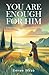 You are Enough for Him by Emree Webb