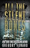 All the Silent Bones by Gregory Funaro