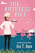 The Ruthless Rice: a Provence cozy mystery