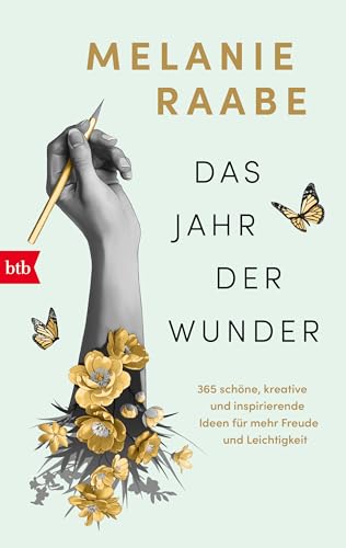 Das Jahr der Wunder: 365 schöne, kreative und inspirierende Ideen für mehr Freude und Leichtigkeit (German Edition)