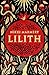 Lilith: the heroine women have waited six thousand years for