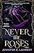 Never the Roses