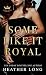Some Like It Royal (Going Royal)