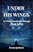 Under His Wings: A 7-Day De...