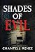 Shades of Evil Vol One by Chantell Renee