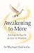Awakening to More: Living o...