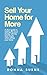 Sell Your Home for More: A ...