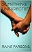 SOMETHING UNEXPECTED by raine parsons