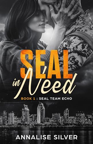 SEAL in Need: Book 1: SEAL Team Echo (Kindle Edition)
