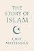 The Story of Islam : From R...