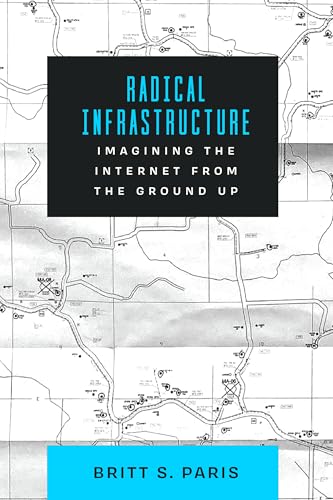 Radical Infrastructure: Imagining the Internet from the Ground Up (Hardcover)