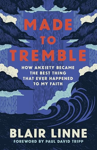 Made to Tremble: How Anxiety Became the Best Thing That Ever Happened to My Faith (Paperback)