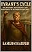 Tyrant’s Cycle: : The Histo...