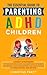 The Essential Guide To Parenting ADHD Children by Christine Pratt