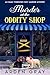 Murder at the Oddity Shop: Silicon Valley techie meets Southern Gothic Granny Squad in this laugh-out-loud cozy murder mystery (An Emmy Forester Cozy Murder Mystery Book 2)
