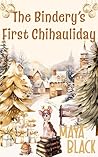 The Bindery's First Chihauliday by Maya Black