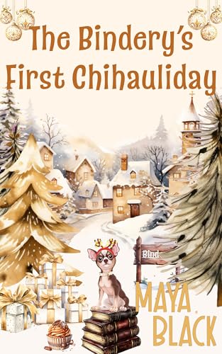 The Bindery's First Chihauliday (Kindle Edition)