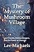 The Mystery of Mushroom Vil...