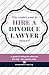 Why Would I Want to Hire a Divorce Lawyer, Anyway?: A Guide to Hiring an Attorney (or not) - For Women Only