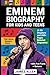 Eminem Biography for Kids a...