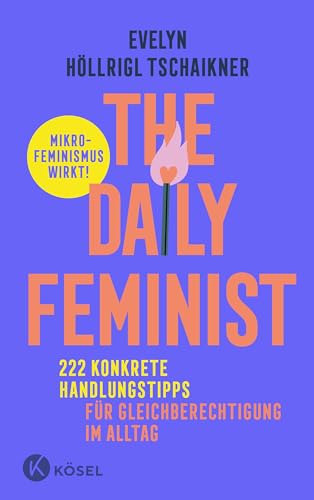 The Daily Feminist: 199 konkrete Handlungstipps für Gleichberechtigung im Alltag (Kindle Edition)