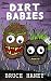 Dirt Babies