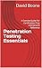 Penetration Testing Essentials: A Concise Guide For Certification Prep and General Reference