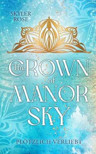 The Crown of Manor Sky: Plötzlich verliebt (German Edition)