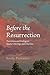 Before the Resurrection by Emily Provance