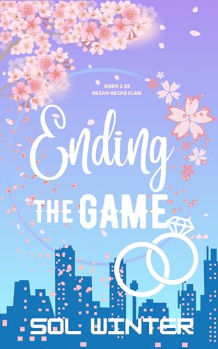 Ending The Game (Asian Heirs Club #1)