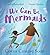 We Can Be Mermaids
