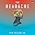 The Headache: The Science of a Most Confounding Affliction--and a Search for Relief