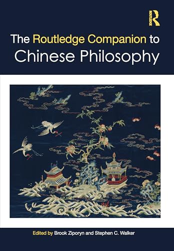 The Routledge Companion to Chinese Philosophy (Routledge Philosophy Companions)