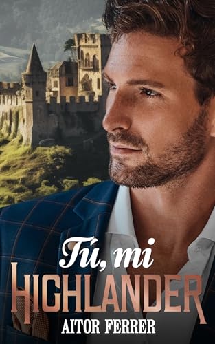 Tú, mi Highlander (Spanish Edition)