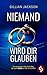 Niemand wird dir glauben
