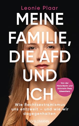 Meine Familie, die AfD und ich: Wie Rechtsextremismus uns entzweit – und wie wir dagegenhalten (Kindle Edition)
