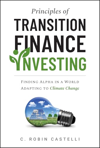Principles of Transition Finance Investing: Finding Alpha in a World Adapting to Climate Change (Hardcover)