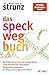 Das Speck-weg-Buch: Die Schlüssel zur Fettverbrennung finden, schlechte Routinen überwinden, Übergewicht loswerden – Der Weg zu einem gesunden Körper ... mit Dr. med. Ulrich Strunz) (German Edition)