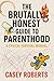 The Brutally Honest Guide to Parenthood — A Cynical Survival ... by Casey Roberts