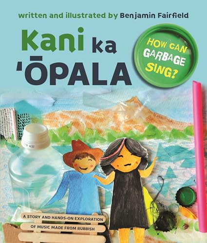 Kani ka ʻŌpala: How Can Garbage Sing? (Hardcover)